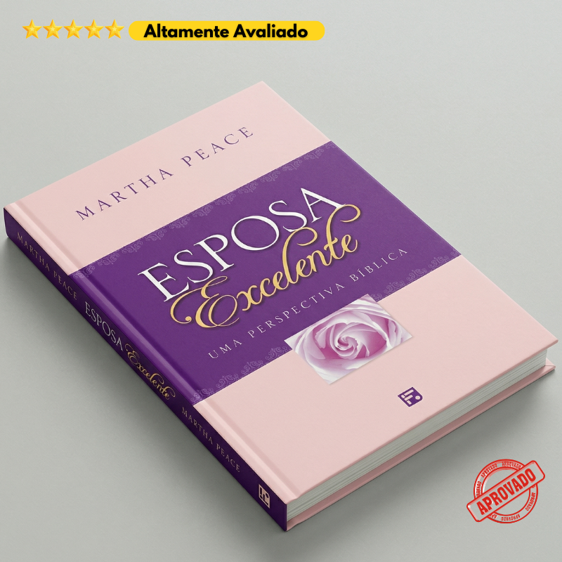 Livro A Esposa Excelente de Martha Peace, altamente avaliado e aprovado como guia prático para o público feminino cristão.